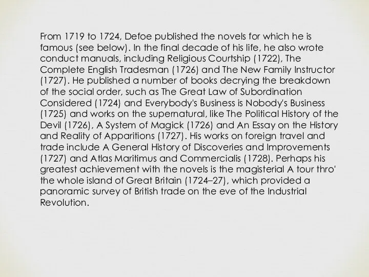 From 1719 to 1724, Defoe published the novels for which he