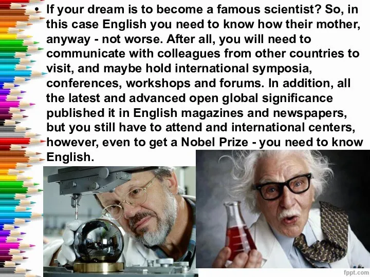 If your dream is to become a famous scientist? So, in