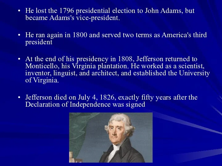 He lost the 1796 presidential election to John Adams, but became