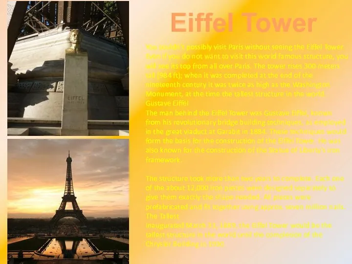 You couldn't possibly visit Paris without seeing the Eiffel Tower. Even