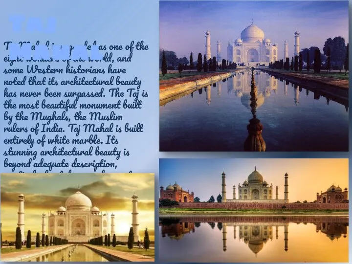 Taj Mahal is regarded as one of the eight wonders of
