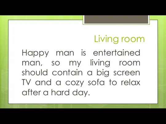 Living room Happy man is entertained man, so my living room