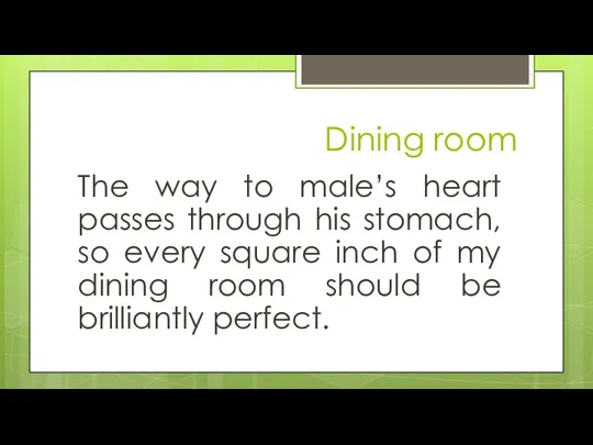 Dining room The way to male’s heart passes through his stomach,