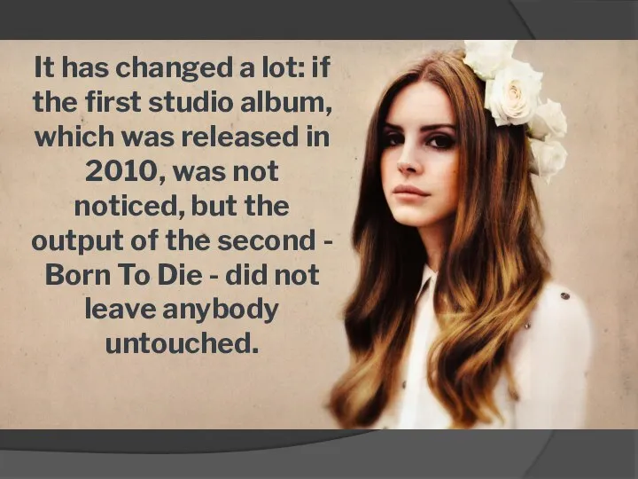 It has changed a lot: if the first studio album, which