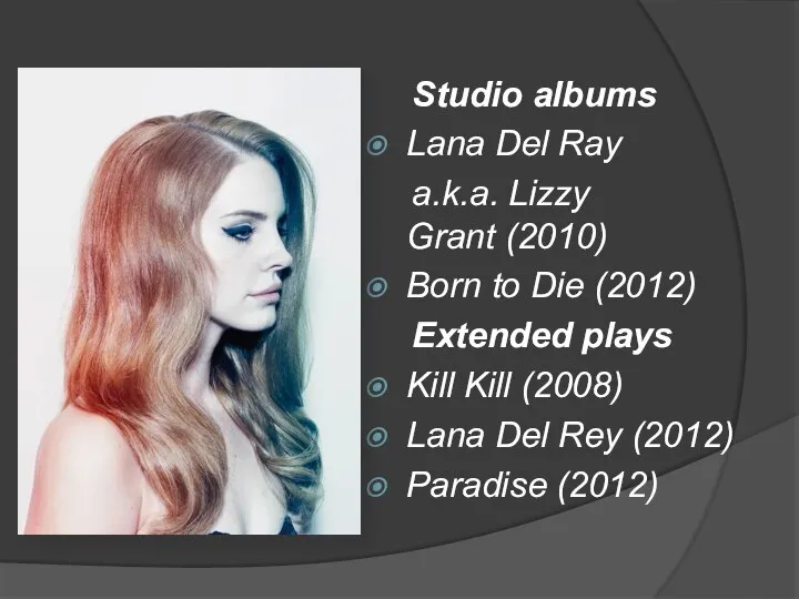 Studio albums Lana Del Ray a.k.a. Lizzy Grant (2010) Born to