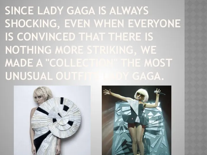 Since Lady Gaga is always shocking, even when everyone is convinced