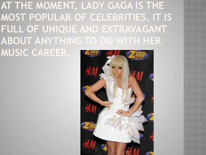 At the moment, Lady Gaga is the most popular of celebrities.