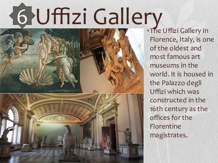 Uffizi Gallery The Uffizi Gallery in Florence, Italy, is one of