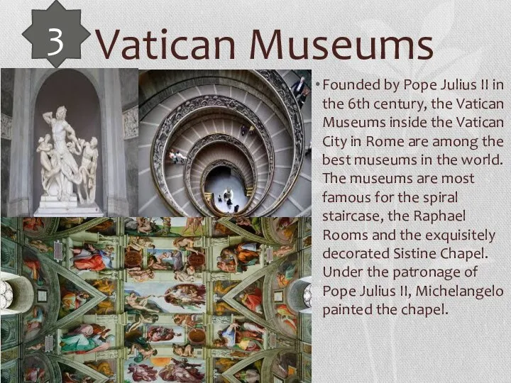 Vatican Museums Founded by Pope Julius II in the 6th century,