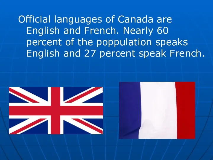 Official languages of Canada are English and French. Nearly 60 percent