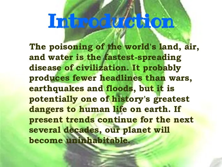 Introduction The poisoning of the world's land, air, and water is