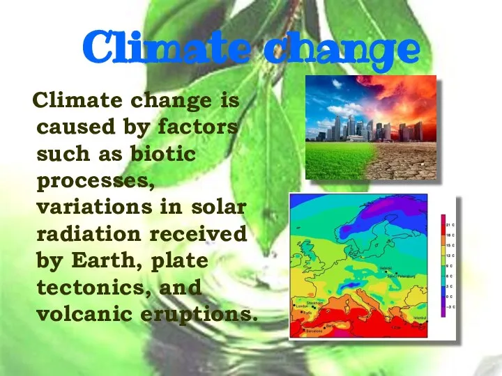Climate change Climate change is caused by factors such as biotic