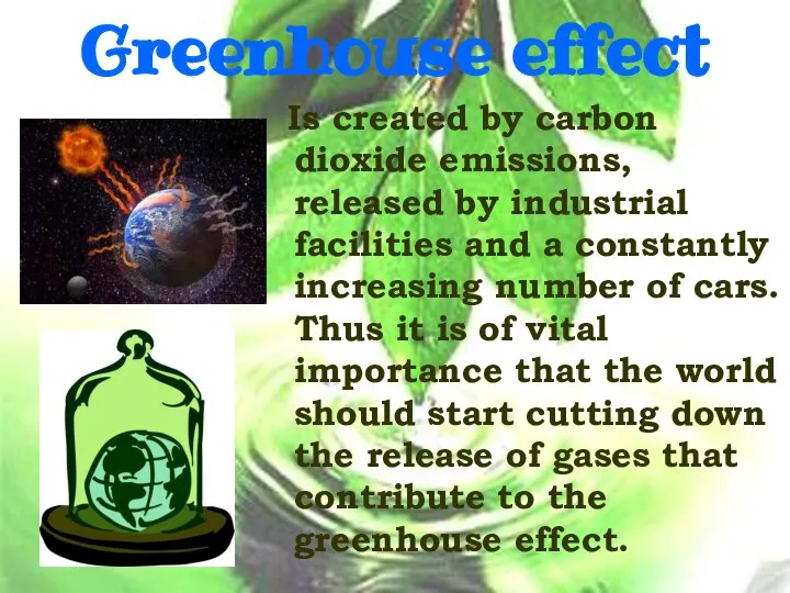 Greenhouse effect Is created by carbon dioxide emissions, released by industrial