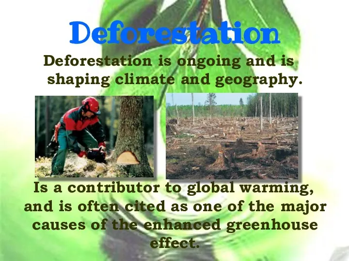 Deforestation Deforestation is ongoing and is shaping climate and geography. Is