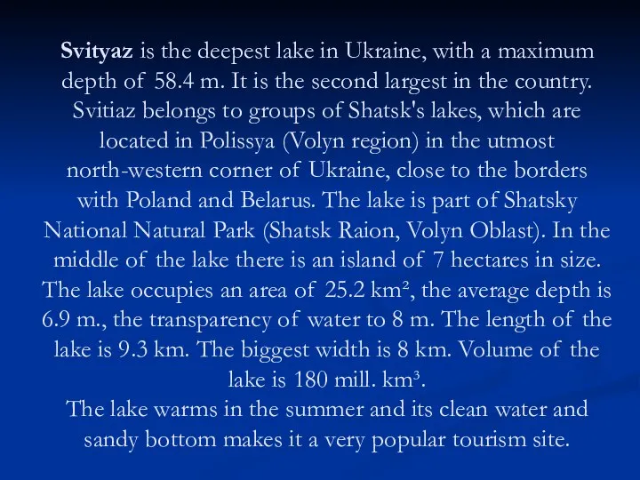 Svityaz is the deepest lake in Ukraine, with a maximum depth