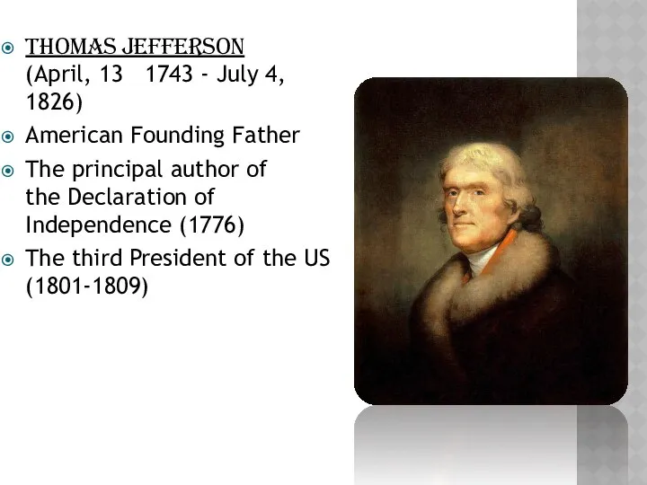 Thomas Jefferson (April, 13 1743 - July 4, 1826) American Founding