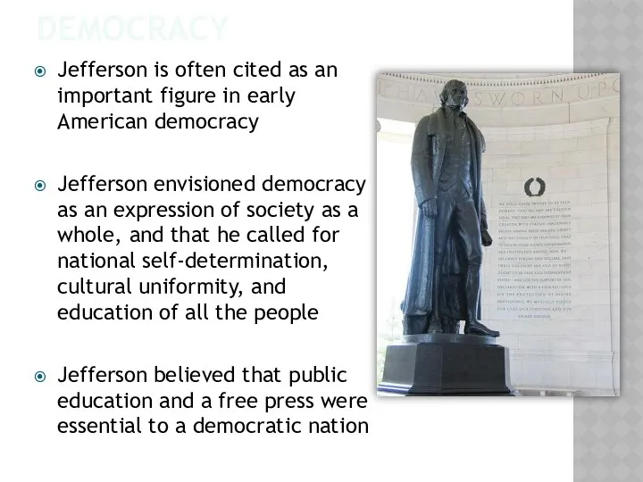 Democracy Jefferson is often cited as an important figure in early