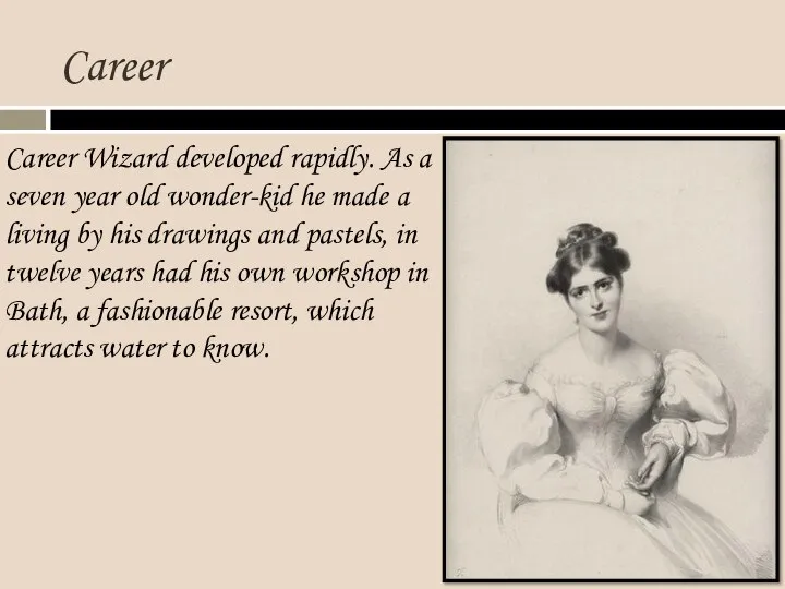 Career Career Wizard developed rapidly. As a seven year old wonder-kid