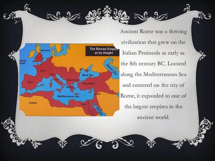 Ancient Rome was a thriving civilization that grew on the Italian