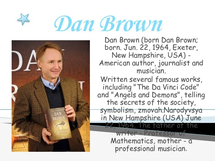 Dan Brown Dan Brown (born Dan Brown; born. Jun. 22, 1964,