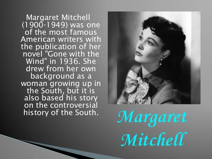 Margaret Mitchell (1900-1949) was one of the most famous American writers