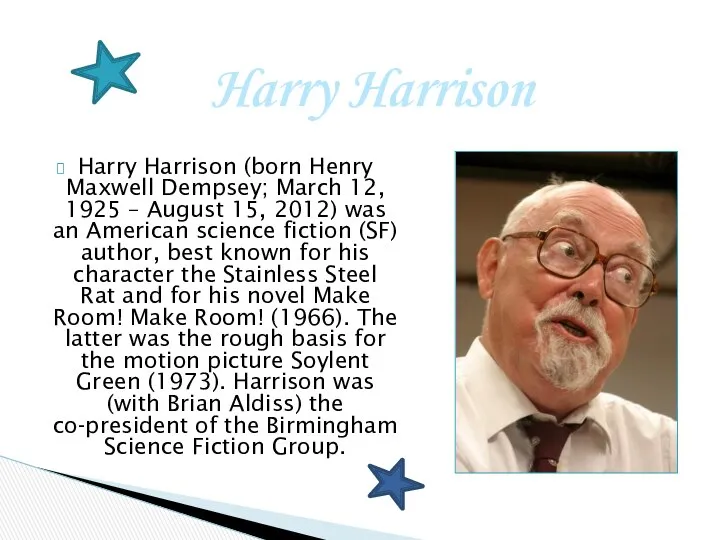 Harry Harrison (born Henry Maxwell Dempsey; March 12, 1925 – August