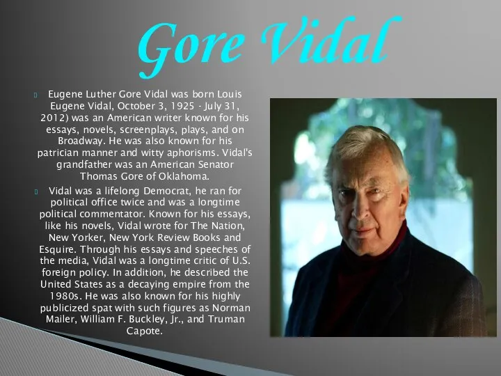 Gore Vidal Eugene Luther Gore Vidal was born Louis Eugene Vidal,