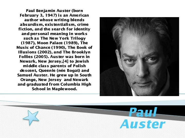 Paul Benjamin Auster (born February 3, 1947) is an American author