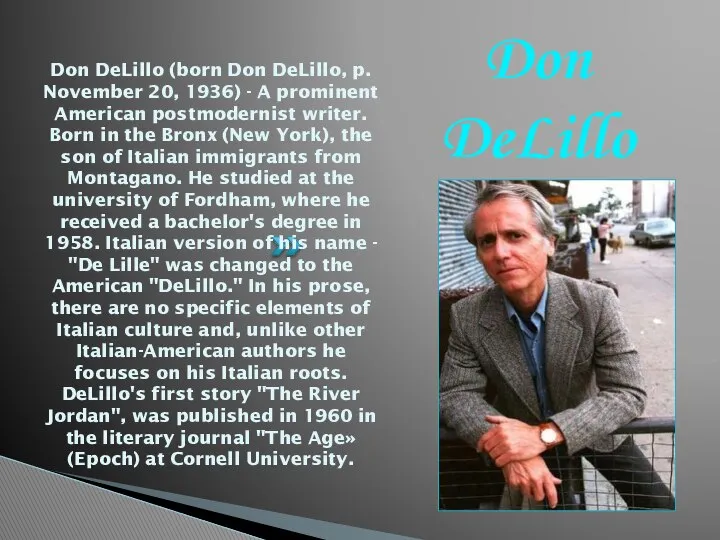 Don DeLillo (born Don DeLillo, p. November 20, 1936) - A