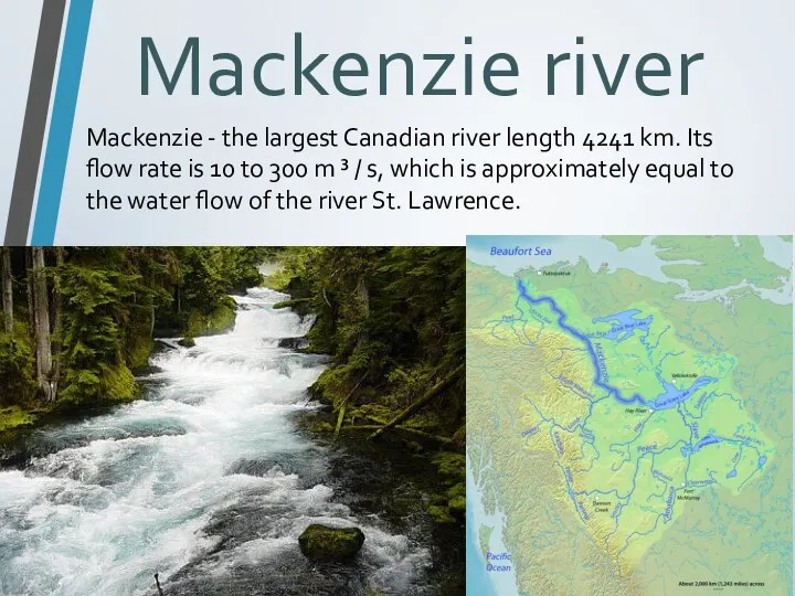 Mackenzie river Mackenzie - the largest Canadian river length 4241 km.