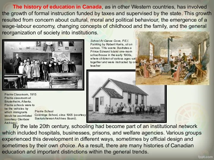 The history of education in Canada, as in other Western countries,