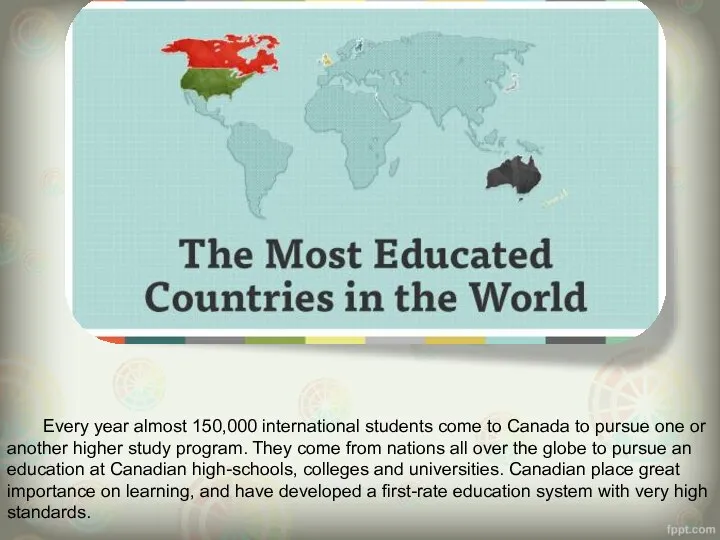 Every year almost 150,000 international students come to Canada to pursue