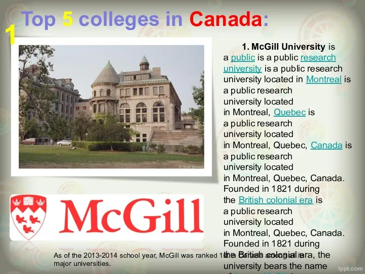 Top 5 colleges in Canada: 1. McGill University is a public