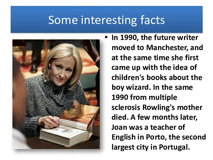 Some interesting facts In 1990, the future writer moved to Manchester,