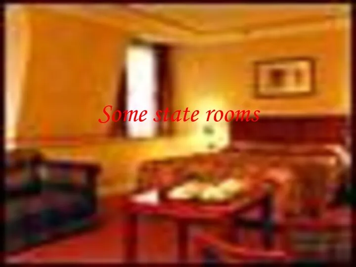 Some state rooms