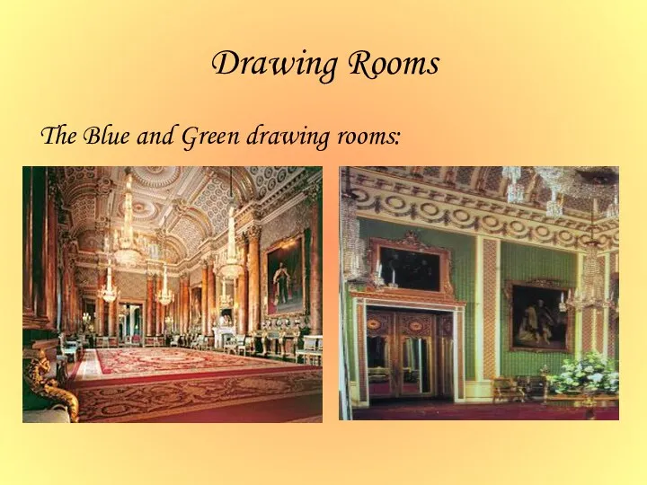 Drawing Rooms The Blue and Green drawing rooms: