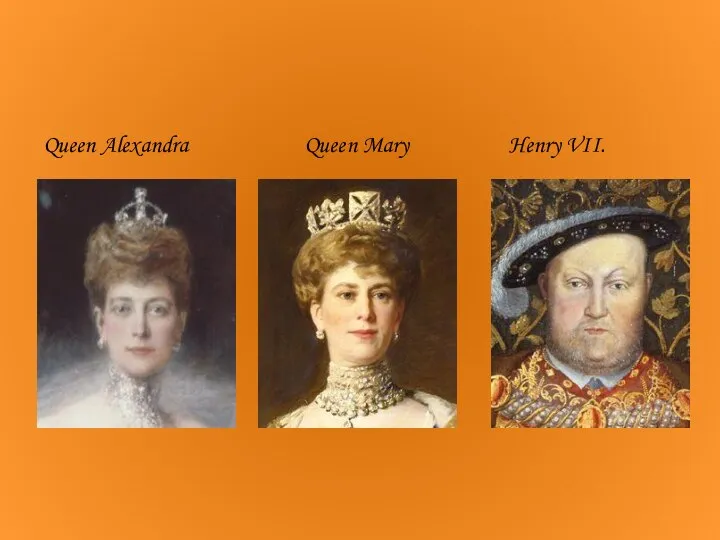 Queen Alexandra Queen Mary Henry VII.