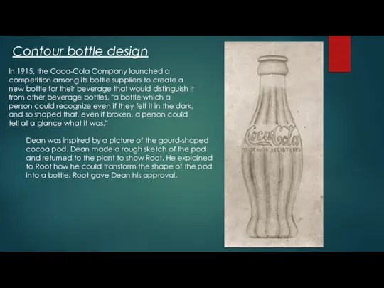 Contour bottle design Dean was inspired by a picture of the