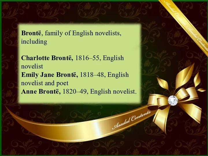 Brontë, family of English novelists, including Charlotte Brontë, 1816–55, English novelist