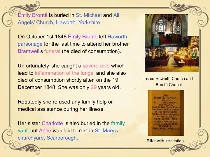 Emily Brontë is buried in St. Michael and All Angels' Church,