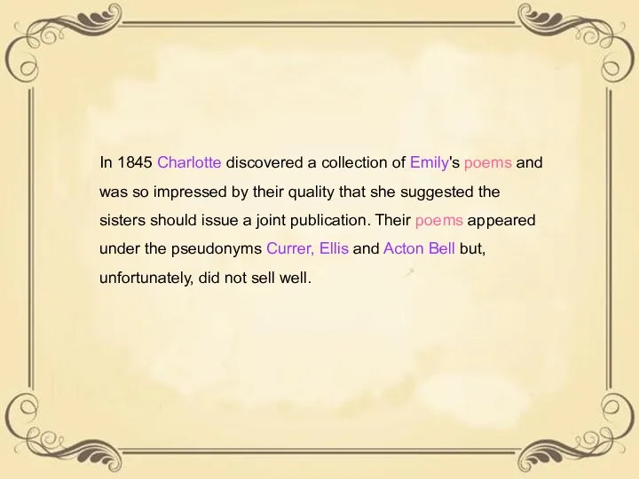 In 1845 Charlotte discovered a collection of Emily's poems and was