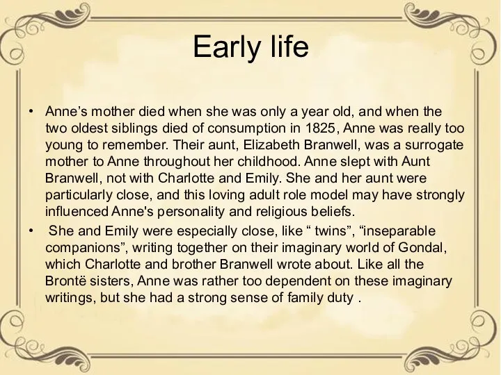 Early life Anne’s mother died when she was only a year