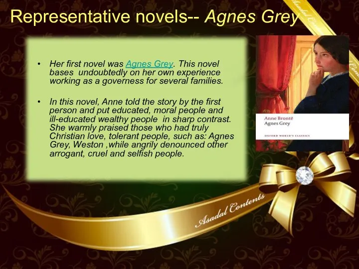 Representative novels-- Agnes Grey Her first novel was Agnes Grey. This