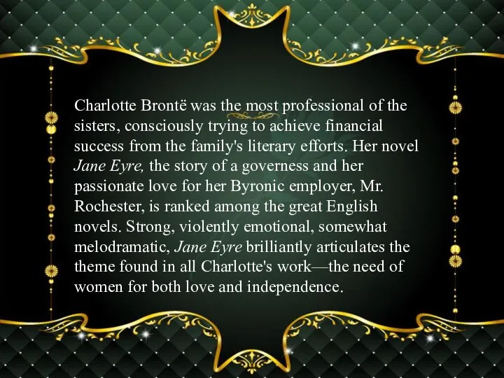 Charlotte Brontë was the most professional of the sisters, consciously trying