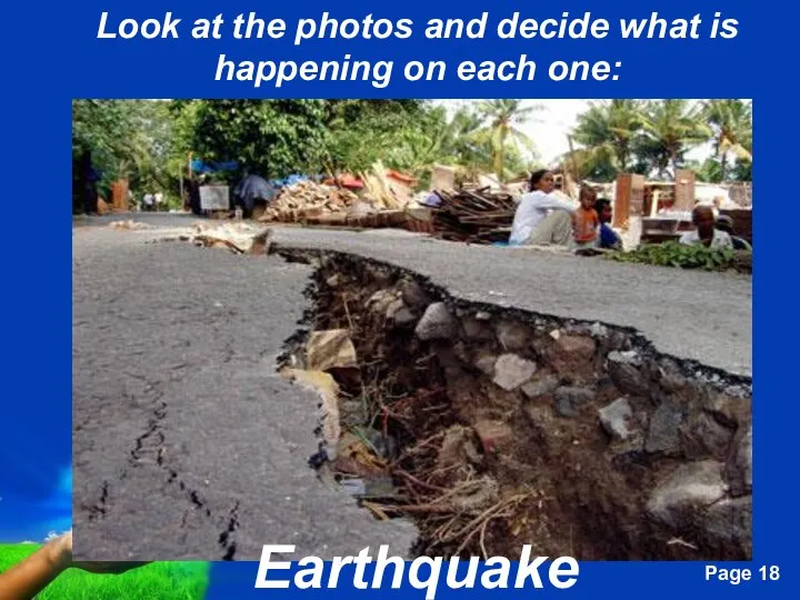 Look at the photos and decide what is happening on each one: Earthquake