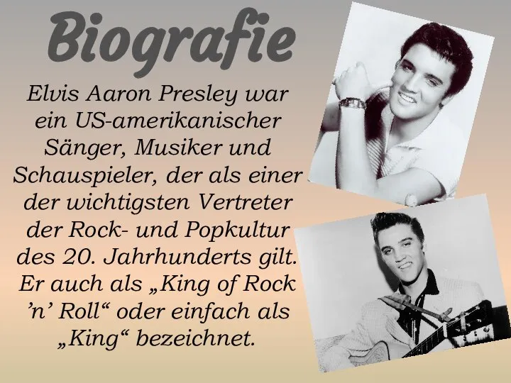 Biografie Elvis Aaron Presley war ein US-amerikanischer Sänger, Musiker und Schauspieler,