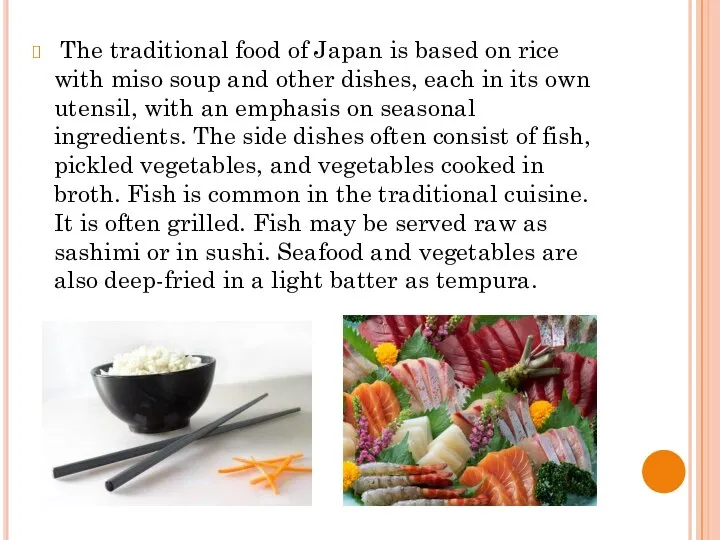 The traditional food of Japan is based on rice with miso