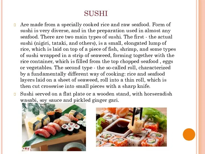 sushi Are made from a specially cooked rice and raw seafood.