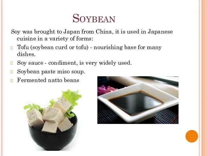 Soybean Soy was brought to Japan from China, it is used