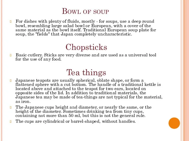 Bowl of soup For dishes with plenty of fluids, mostly -